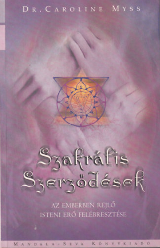 Dr. Caroline Myss - Szakrális szerződések