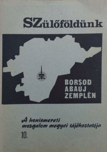 Kovts Dniel (szerk.) - Szlfldnk, Borsod-Abaj-Zempln - A honismereti mozgalom megyei tjkoztatja, 10. (1987. jnius)