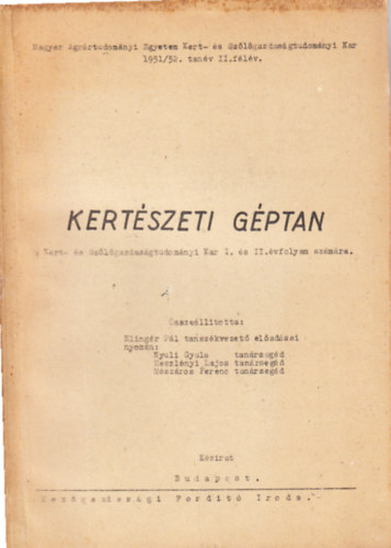 Meszlnyi Lajos, Mszros Ferenc Nyuli Gyula - Kertszeti gptan (a Kert- s Szlgazdasgtudomnyi Kar I. s II. vfolyama szmra)- kzirat