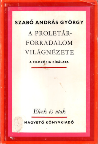 Szab Andrs Gyrgy - A proletrforradalom vilgnzete