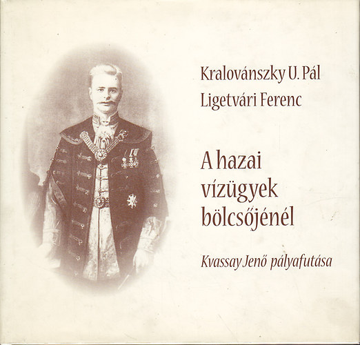 Kralovnszky U. Pl; Ligetvri Ferenc - A hazai vzgyek blcsjnl: Kvassay Jen plyafutsa