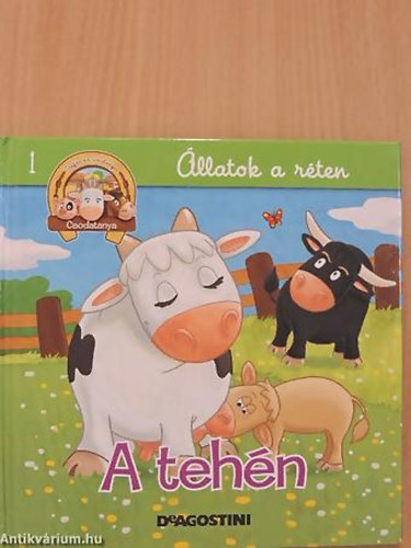 SZERZŐ Christine Serbource - A tehén MEG A BORJÚ, A BIKA ÉS AZ ÖKÖR - Tréfás és tanulságos Csodatanya - Állatok a réten 1.
