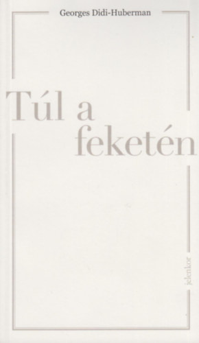 Georges Didi-Huberman - Tl a feketn
