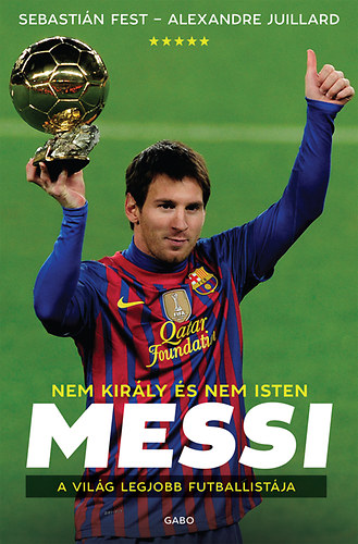 Alexandre Juillard; Sebastin Fest - Messi - Nem kirly s nem Isten