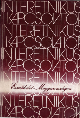 Kunt-Szabadfalvi-Viga  (szerk.) - Interetnikus kapcsolatok szakkelet-Magyarorszgon