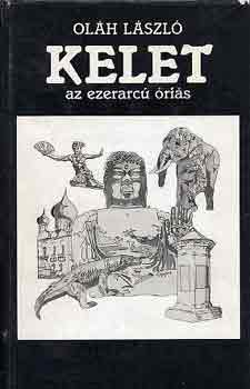 Ol�h L�szl� - Kelet, az ezerarc� �ri�s