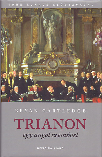 Bryan Cartledge - Trianon egy angol szemével
