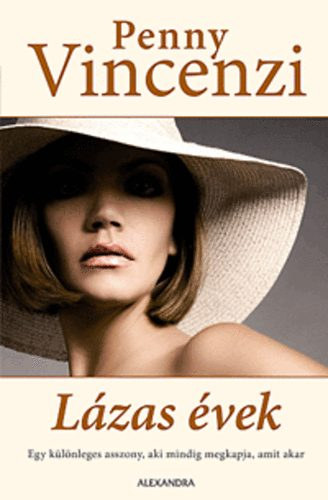 Penny Vincenzi - L�zas �vek - Egy k�l�nleges asszony,aki mindig megkapja,amit akar