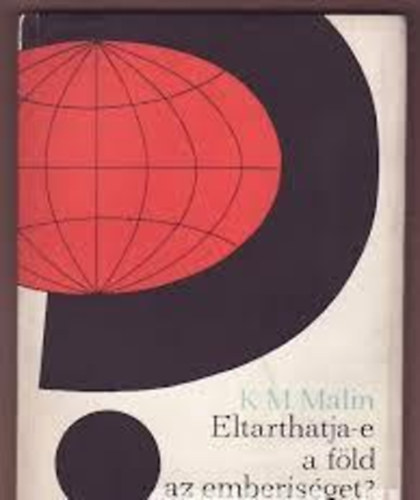 K. M. Malin - Eltarthatja-e a Föld az emberiséget?