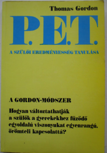 Thomas Gordon - P.E.T. A szli eredmnyessg tanulsa