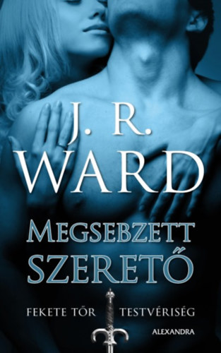 J. R. Ward - Megsebzett szeret�