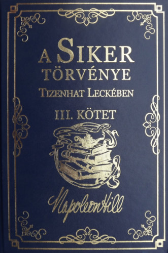 Napoleon Hill - A Siker T�rv�nye Tizenhat Leck�ben III.K�tet