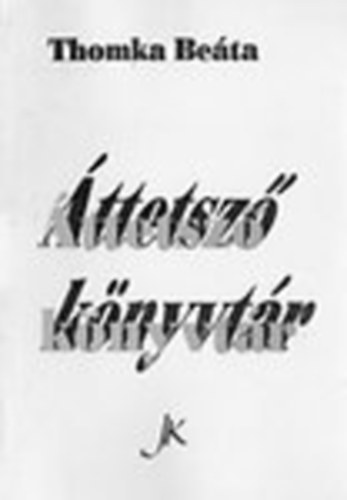 Thomka Beáta - Áttetsző könyvtár
