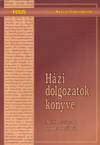 Varga Zsuzsanna - Hzi dolgozatok knyve 4. - A 20. szzad irodalmbl