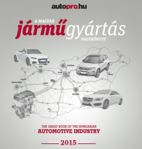 Pardavi Mariann  (szerk.) - A magyar j�rm�gy�rt�s nagyk�nyve 2015