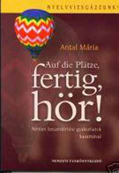 Antal M�ria - Auf die Pl�tze, fertig, h�r! N�met besz�d�rt�s