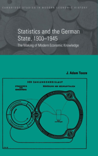 J. Adam Tooze - Statistics and the German State, 1900-1945: The Making of Modern Economic Knowledge