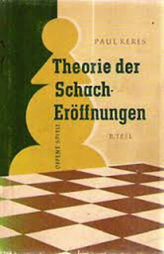 Paul Keres - Theorie der Schacheröffnungen I.