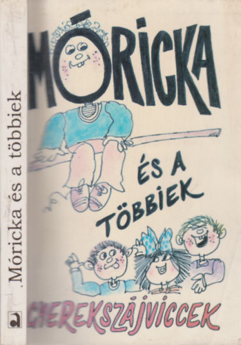D. Soós Ibolya (szerk.) - Móricka és a többiek - Gyerekszájviccek