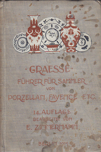 Dr. J. G. Th. Graesse; F. Jaennicke - Fhrer fr Sammler von Porzellan und Fayence, Steinzeug, Steingut usw.