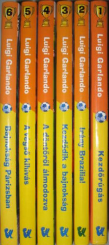 Luigi Garlando - GL! 1-6 ktet: 1. Kezdrugs, 2. Irny Brazilia!, 3. Kezddik a bajnoksg, 4. A dntrl lmodozva, 5. A vgs kihvs, 6. Bajnoksg Prizsban