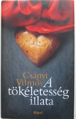 Cs�nyi Vilmos - A t�k�letess�g illata