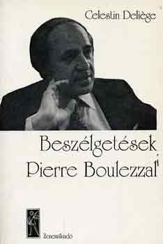 Celestin Delige - Beszlgetsek Pierre Boulezzal