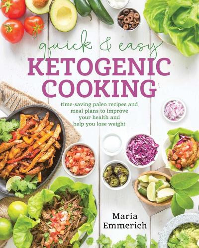 Maria Emmerich - Quick & Easy Ketogenic Cooking