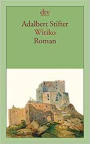 Adalbert Stifter - Witiko: Roman