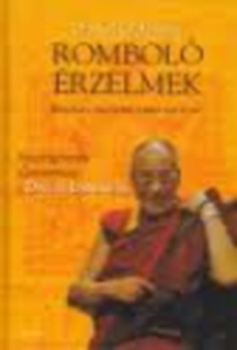 Daniel Goleman - Romboló érzelmek -Beszélgetések Őszentsége, a Dalai Lámával