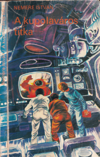 Nemere István - A kupolaváros titka