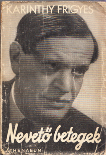 Karinthy Frigyes - Nevet� betegek (I. kiad�s)