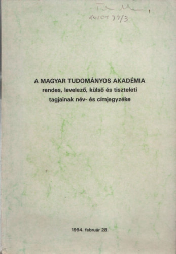 A Magyar Tudom�nyos akad�mia rendes, levelez�, k�ls� �s tiszteleti tagjainak n�v- �s c�mjegyz�ke