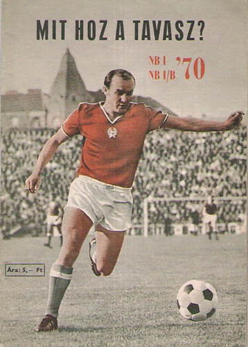 Szcs Lszl  (szerk.) - Mit hoz a tavasz? NB I, NB I/B 1970