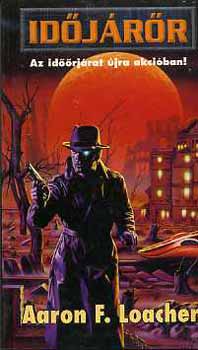 Aaron F. Loacher - Id�j�r�r - Az id�j�rat �jra akci�ban!