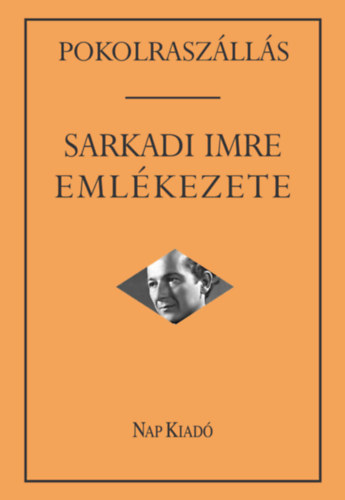 Mrkus Bla  (szerk.) - Pokolraszlls: Sarkadi Imre emlkezete