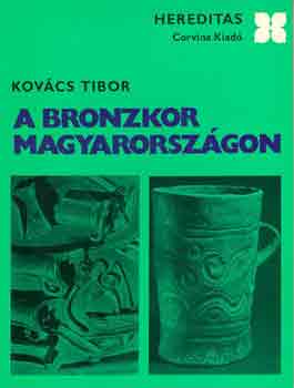 Kovcs Tibor - A bronzkor Magyarorszgon