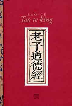 Lao-Ce - Tao te king - Az �t �s az Er�ny k�nyve