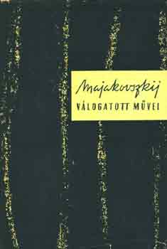 V. Majakovszkij - Majakovszkij v�logatott m�vei I-IV.