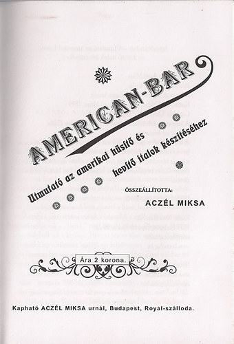 American bar - Útmutató az amerikai hüsitő és hevitő italok készítéséhez (reprint)