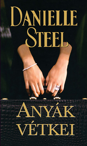 Danielle Steel - Anyák vétkei