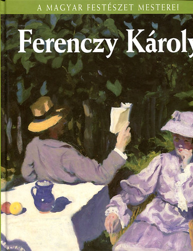Bereczky Lrnd - A magyar festszet mesterei 6. Ferenczy Kroly