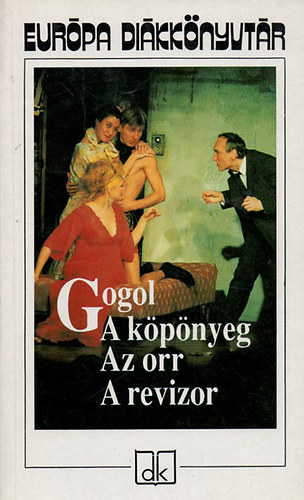 Nyikolaj Vasziljevics Gogol - A k�p�nyeg - Az orr - A revizor - Eur�pa di�kk�nyvt�r