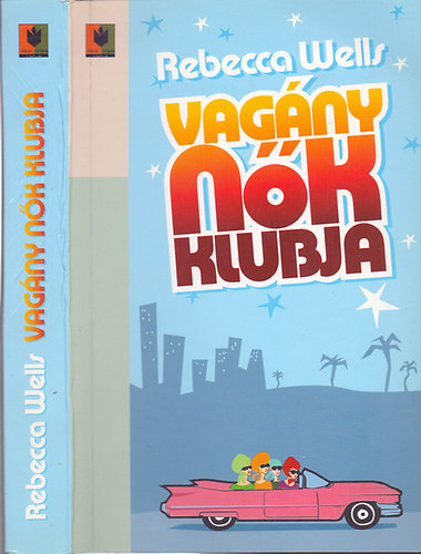 Rebecca Wells - Vag�ny n�k klubja - A Ya-Ya testv�ris�g isteni titkai