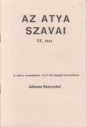 Johanna Hentzschel - Az atya szavai 12. rsz