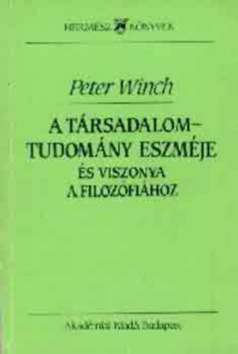 Peter Winch - A t�rsadalomtudom�ny eszm�je �s viszonya a filiz�fi�hoz