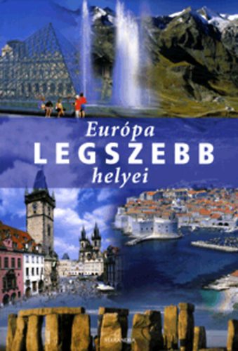Hajd Andrs  (szerk.) - Eurpa legszebb helyei