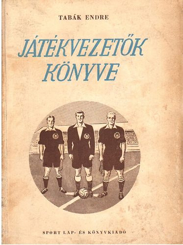 Tabák Endre - Játékvezetők könyve