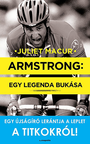 Juliet Macur - Armstrong: Egy legenda buksa