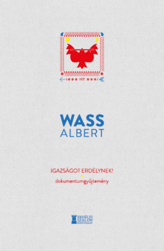 Wass Albert - Igazs�got Erd�lynek!
